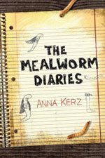 The Mealworm Diaries by Anna Kerz