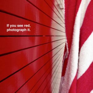 If you see red, photograph it.