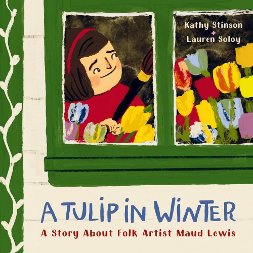 Cover of A Tulip in Winter: A Story About Folk Artist Maud Lewis