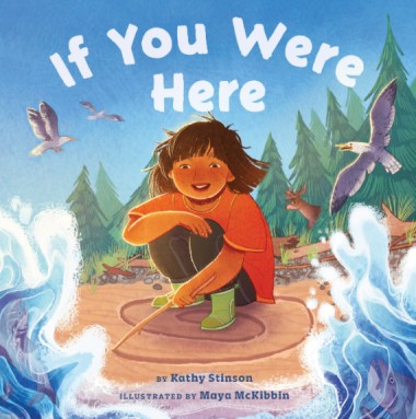 Cover of If You Were Here by Kathy Stinson, Illustrated by Maya McKibbin